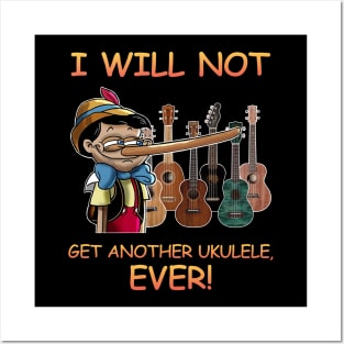 I Will Not Get Another Ukulele Ever Posters and Art